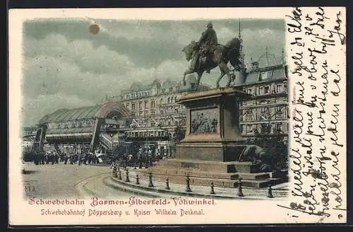 AK Elberfeld, Schwebebahn Barmen-Elberfeld-Vohwinkel, Schwebebahnhof Döppersberg u. Kaiser Wilhelm-Denkmal