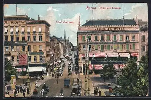 AK Berlin, Friedrichstrasse und Victoria Hotel in Unter den Linden