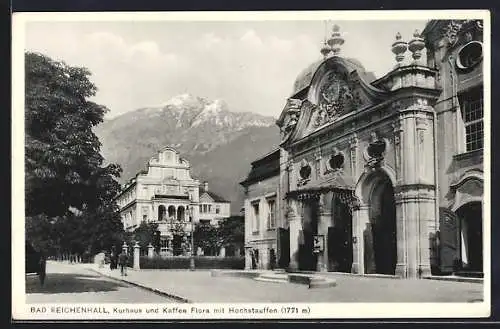 AK Bad Reichenhall, Kurhaus und Kaffee Flora mit Hochstauffen