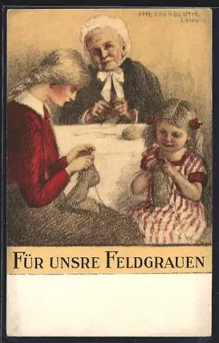 Künstler-AK Oma, Frau und Kind stricken für ihre Feldgrauen