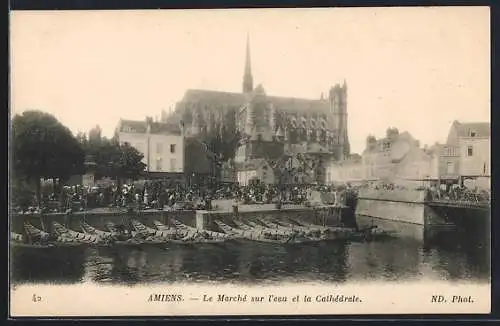 AK Amiens, Le Marché sur l`eau et la Cathédrale