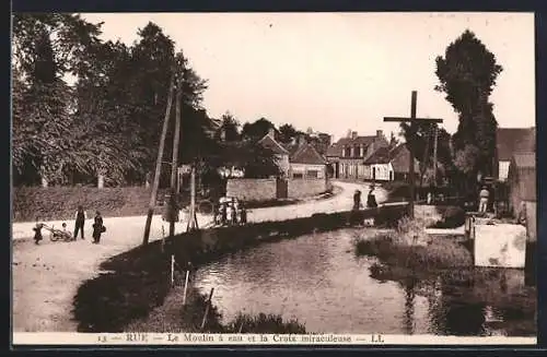 AK Rue, Le Moulin à eau et la Croix miraculeuse
