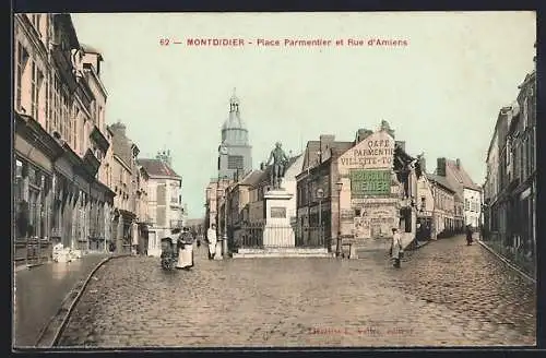 AK Montdidier, Place Parmentier et Rue d`Amiens avec monuments et bâtiments historiques