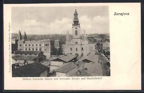 AK Sarajevo, Höhere Serbische Schule, serbische Kirche und Stadtbahnhof