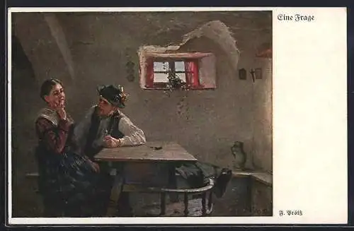 Künstler-AK sign. F. Prölss: Eine Frage, Trachtenpaar am Tisch in der Stube