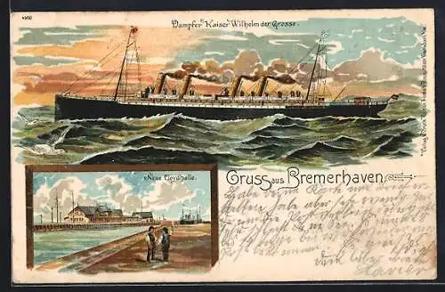 Lithographie Bremerhaven, Neue Lloydhalle, Dampfer Kaiser Wilhelm der Grosse