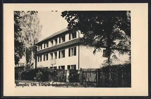 AK Templin / Uckermark, F. D. G. B.-Erholungsheim