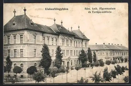 AK Kiskunfélegyháza, Rom. kath. fögymnasium es Europa-szalloda