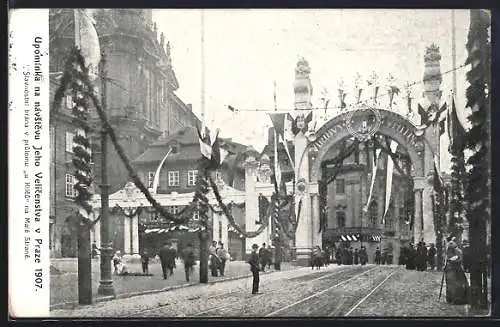 AK Praha, Mala Strana, Upominka na navstevu Jeho Velicenstva 1907, Slavnostni Brama na Malé Strane