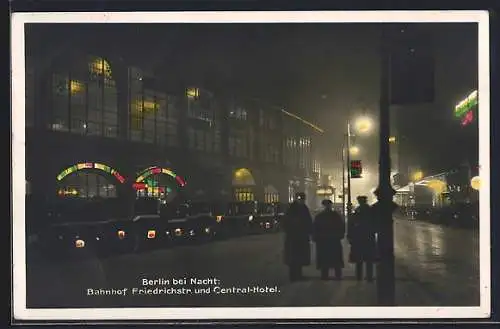 AK Berlin, Central-Hotel und Bahnhof Friedrichstrasse bei Nacht