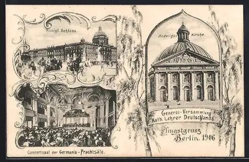 AK Berlin, General-Versammlung Kath. Lehrer Deutschlands, Königl. Schloss, Hedwigs-Kirche, Germania-Prachtsäle