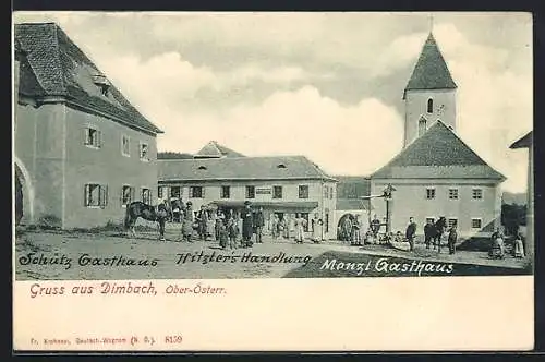 AK Dimbach /Ober-Österr., Gasthaus Schütz, Hitzler`s Handlung und Gasthaus Menzl