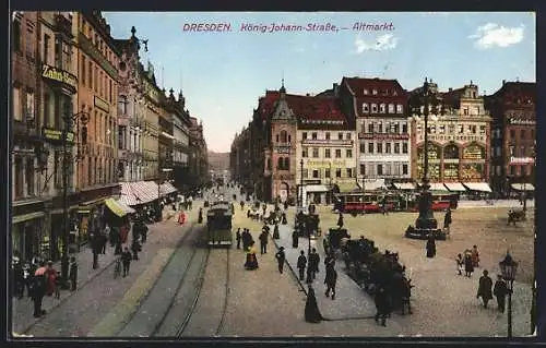 AK Dresden, Altmarkt mit König-Johann-Strasse und Strassenbahn