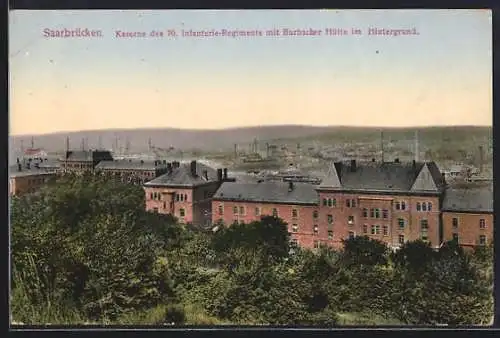 AK Saarbrücken, Kaserne des 70. Infanterie-Regiments mit Burbacher Hütte im Hintergrund