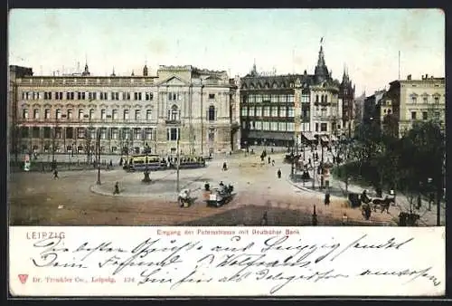 AK Leipzig, Eingang der Peterstrasse mit Deutscher Bank, Strassenbahn, Lifasssäule