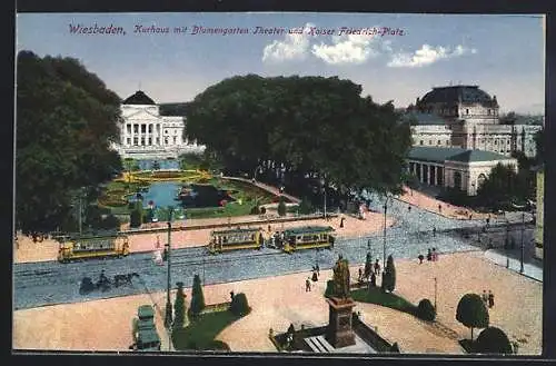AK Wiesbaden, Kurhaus mit Blumengarten, Theater und Kaiser Friedrich-Platz, Strassenbahn