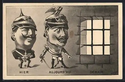 AK Hier Aujourd'Hui Demain, Kaiser Wilhelm II., Propaganda Entente