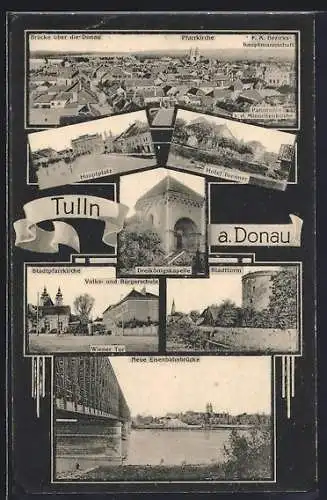 AK Tulln a. Donau, Hotel Brenner, Stadtpfarrkirche und Wiener Tor, Neue Eisenbahnbrücke