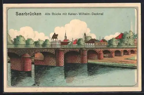 AK Saarbrücken, Alte Brücke mit Kaiser-Wilhelm-Denkmal