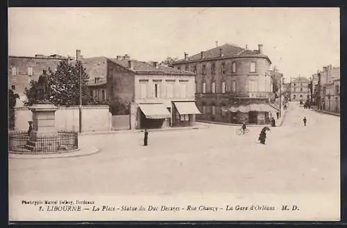 AK Libourne, La Place, Statue du Duc Decazes, Rue Chanzy, La Gare d`Orléans