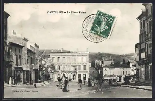AK Castillon, La Place Thiers animée avec passants et bâtiments historiques