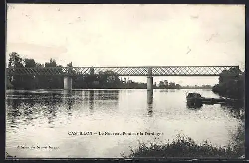 AK Castillon, Le Nouveau Pont sur la Dordogne