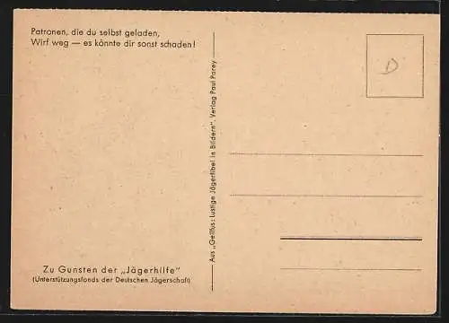 Künstler-AK Heinz Geilfus: Zu Gunsten der Jägerhilfe, Was eine selbstgeladene Patrone fertig bringt!
