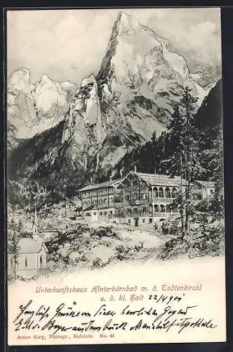 AK Hinterbärnbad, Unterkunftshaus m. d. Todtenkirchl u. d. kl. Halt