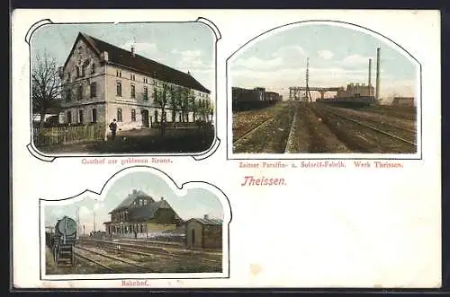AK Theissen, Bahnhof, Gasthof zur goldenen Krone, Zeitzer Paraffin- & Solaröl-Fabrik