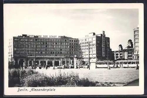 AK Berlin, Alexanderplatz mit Sparkasse der Stadt Berlin u. Strassenbahn