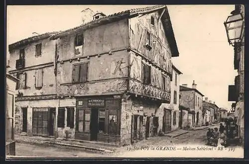 AK Sainte-Foy-la-Grande, Maison Sabetay und Strassenszene im historischen Viertel