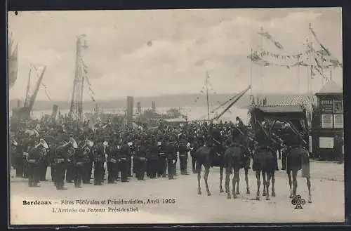 AK Bordeaux, Fêtes Fédérales et Présidentielles 1905, L`Arrivée du Bateau Présidentiel