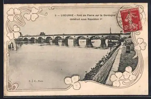 AK Libourne, Pont de Pierre sur la Dordogne construit sous Napoléon Ier