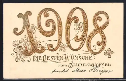 Präge-AK Goldene Jahreszahl 1908 mit Kleeblättern, Neujahrsgruss