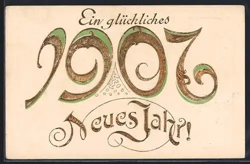 Präge-AK Goldene Jahreszahl 1907, Neujahrsgruss
