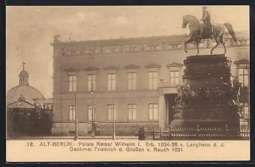 AK Berlin, Palais Kaiser Wilhelm I., Denkmal Friedrich d. Grossen