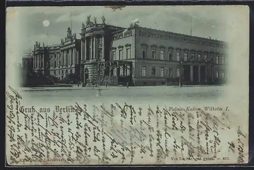 Mondschein-AK Berlin, Palais Kaiser Wilhelm I. mit Strassenpartie