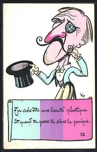 Künstler-AK sign. Vic: Mann mit Monokel und Zylinder, Tu chois etre une beaute plastique