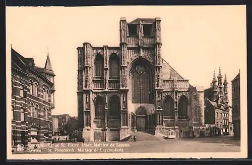 AK Louvain / Leuven, Eglise St. Pierre, place Mathieu de Layens, St. Pieterskerk, Mathieu de Layensplaats, Strassenbahn