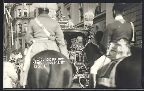AK Huldigungsfahrt 12.11.1913, König Ludwig III.
