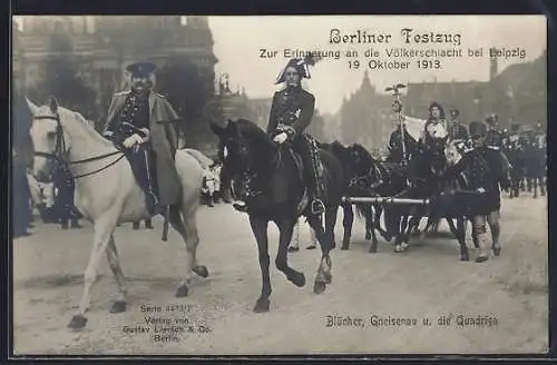 AK Blücher und Gneisenau und die Quadriga - Berliner Festzug zur Erinnerung an die Völkerschlacht bei Leipzig
