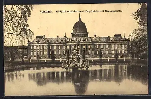 AK Potsdam, Kgl. Stadtschloss und Karpfenteich mit Neptunsgrotte