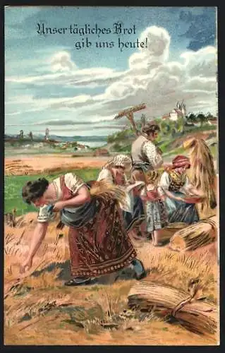 AK Bauern arbeiten auf dem Feld, Unser tägliches Brot gib und heute