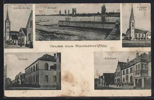 AK Roxheim /Pfalz, Schulhaus m. Strasse, Altrhein-Partie, Rathaus, Kirchen