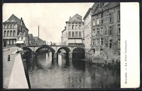 AK Malines / Mechelen, Le pont gothique