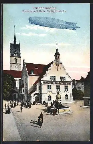 AK Friedrichshafen, Rathaus und Katholische Stadtpfarrkirche mit Luftschiff Zeppelin