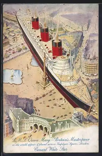 Künstler-AK London, R. M. S. Queen Mary as she would appear if placed across Trafalgar Square, Passagierschiff