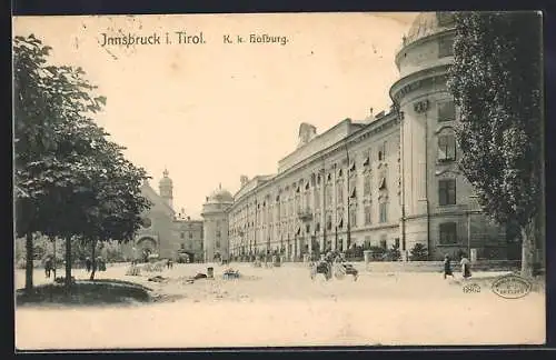 AK Innsbruck i. Tirol, K. k. Hofburg mit Strassenpartie