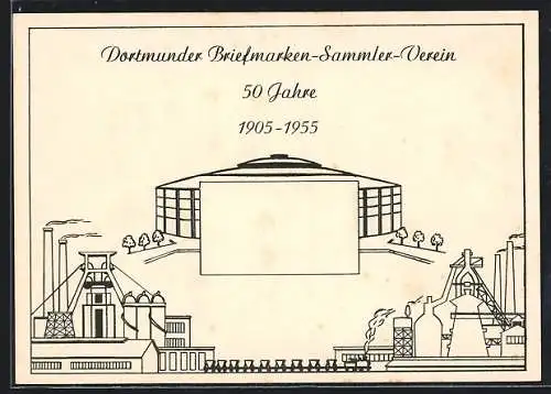 AK Dortmund, 50 Jahre Dortmunder Briefmarken-Sammler-Verein 1955, Festhalle und Fabrik