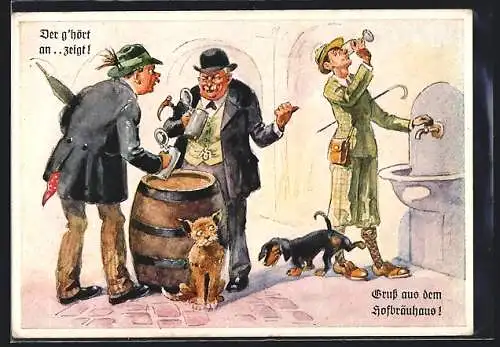 AK Münchner Hofbräuhaus, Der g`hört an .. zeigt!, Bayrische Zecher und Tourist, Dackel